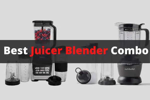 best juicer blender combo