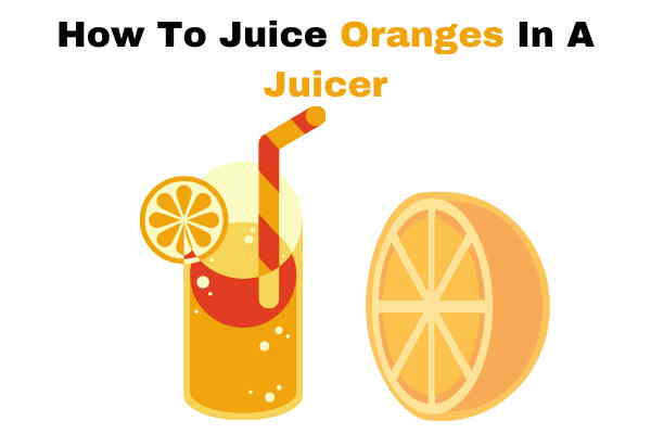 how to juice oranges in a juicer